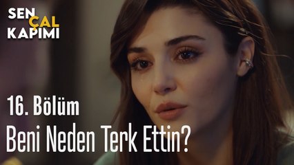 Beni Neden Terk Ettin? - Sen Çal Kapımı 16. Bölüm