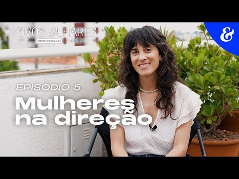 Novos Olhares: Diretoras – EP5: Mulheres na direção