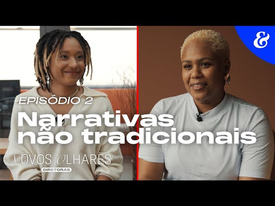 Novos Olhares: Diretoras – EP2: Narrativas não tradicionais