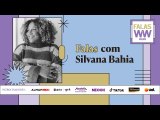 Videocast Falas com Silvana Bahia | Women to Watch
