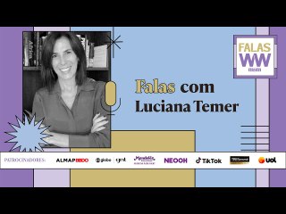 Videocast Falas com Luciana Temer | Women to Watch