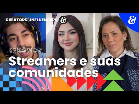 Creators & Influencers - EP5: Streamers e suas comunidades | Meio & Mensagem