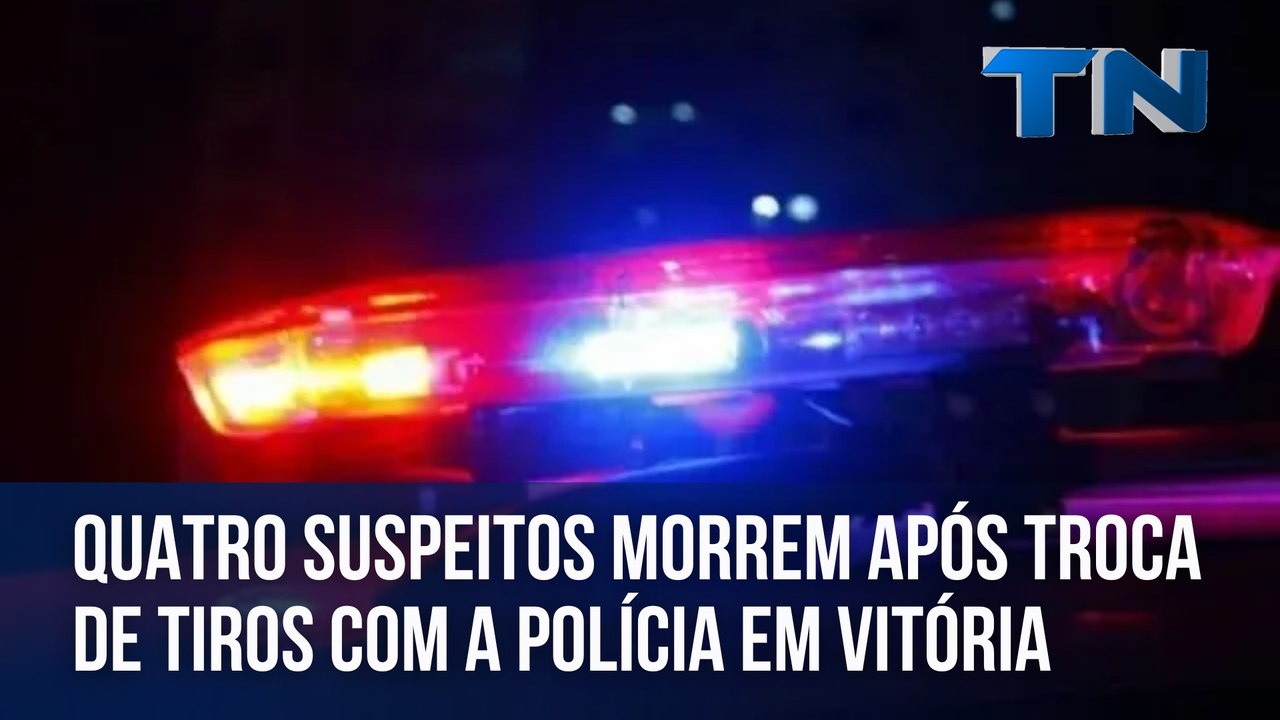 Quatro suspeitos morrem após troca de tiros com a polícia em Vitória