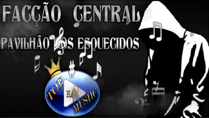 FACÇÃO CENTRAL - PAVILHÃO DOS ESQUECIDOS ♪(LETRA+DOWNLOAD)♫
