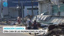 Migración climática, otra cara de las inundaciones en México