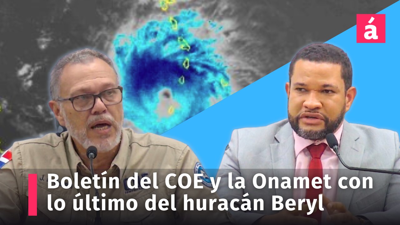 Boletín del COE y la Onamet con los últimos datos sobre el huracán Beryl