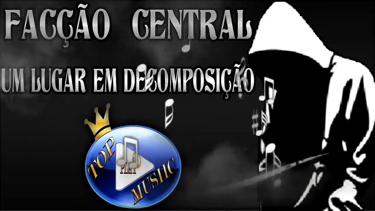 FACÇÃO CENTRAL - UM LUGAR EM DECOMPOSIÇÃO ♪(LETRA+DOWNLOAD)♫