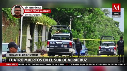 Fin de semana violento en Veracruz deja 4 muertos al sur del estado