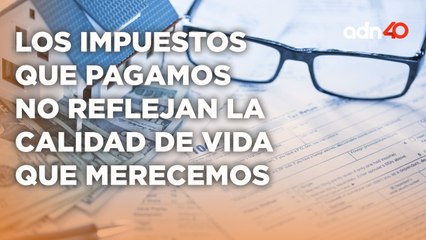 Jorobando con Camel: Los impuestos que pagamos no reflejar la calidad de los servicios que recibimos