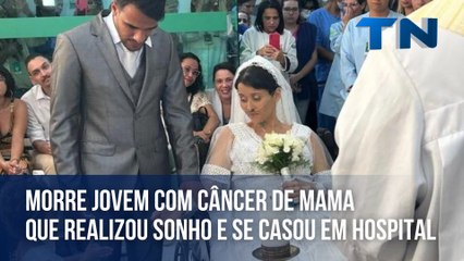 Morre jovem com câncer de mama que realizou sonho e se casou em hospital