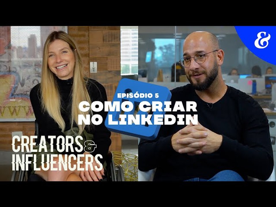 EP5T3: Como criar no LinkedIn | Série Creators & Influencers