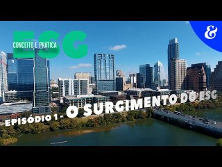 EP1: O surgimento do ESG | ESG: Conceito e prática