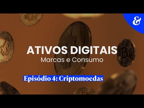 Série Ativos Digitais | Episódio 4: Criptomoedas