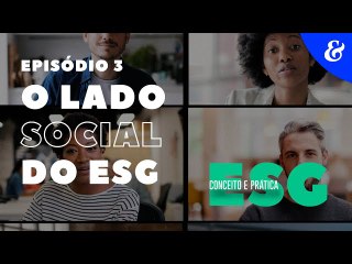 EP3: O lado Social do ESG | ESG: Conceito e prática