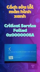 ✔️Sửa lỗi màn hình xanh Critical Service Failed 0x0000005A #bsod #criticalservicefailed #critical