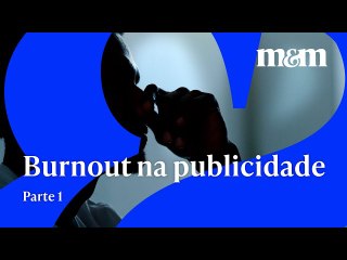 Burnout na publicidade Parte 1: O que é a síndrome e quais são os riscos?