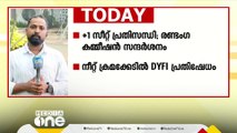 നീറ്റ് ക്രമക്കേടിൽ DYFI പ്രതിഷേധം; മലബാറിൽ ഇന്ന്