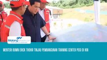 Menteri BUMN Erick Thohir Tinjau Pembangunan Training Center PSSI di IKN