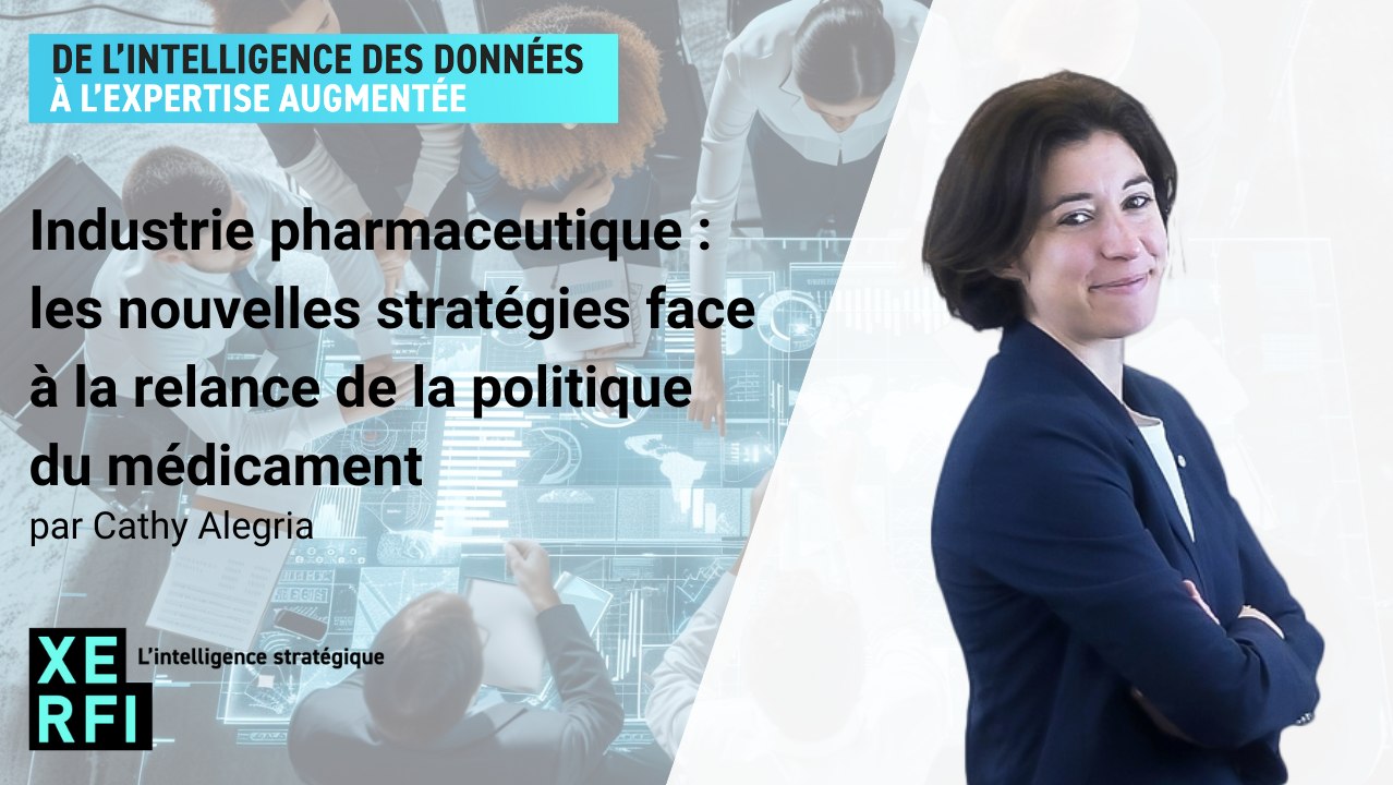 Industrie pharmaceutique : les nouvelles stratégies face à la relance de la politique du médicament [Cathy Alegria]