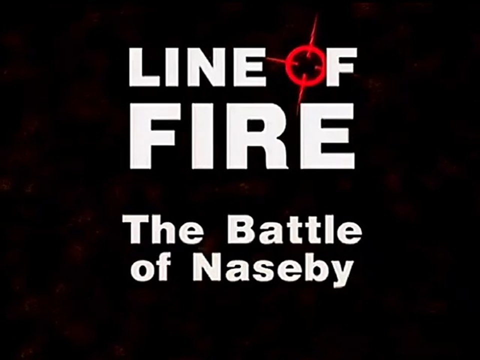 Line of Fire (17/41) : The Battle of Naseby "1645"