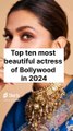 Top ten beautiful actress in Bollywood 2024 #shorts