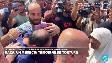 Gaza : libéré, le directeur de l'hôpital al-Chifa accuse Israël de "torture"