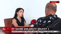 Ankara'da ev sahibi fahiş fiyat teklif eden emlakçıyı şikayet etti