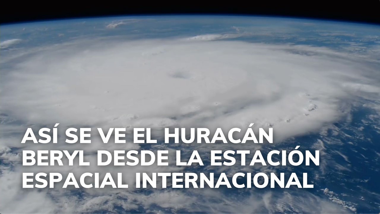 Así se ve el huracán Beryl desde la Estación Espacial Internacional