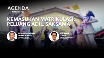 Agenda AWANI: Kemasukan Matrikulasi: Peluang adil, saksama