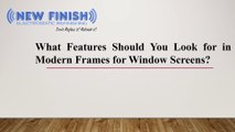 What Features Should You Look for in Modern Frames for Window Screens