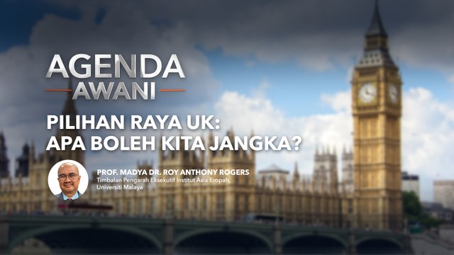 Agenda AWANI: Pilihan Raya UK: Apa boleh kita jangka?