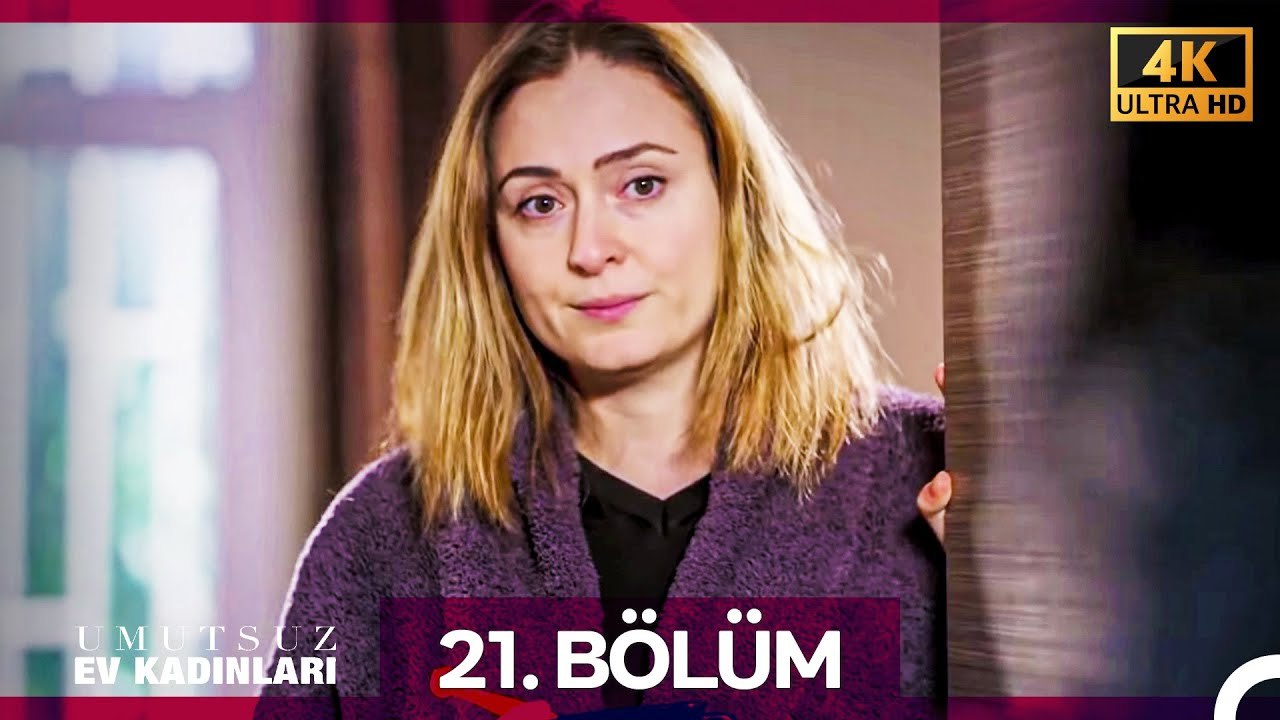 Umutsuz Ev Kadınları 21. Bölüm (4K)