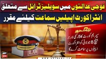 Intra-court appeals regarding to civilian trial in military courts scheduled for hearing