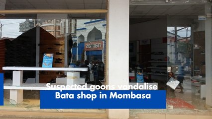 Suspected goons vandalise Bata shop in Mombasa
