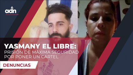 Yasmany el libre: Prisión de máxima seguridad por poner un cartel