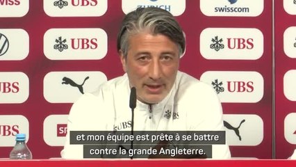 Suisse - Yakin : "Mon équipe est prête à se battre contre la grande Angleterre"