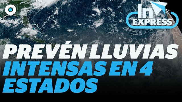 SMN prevé lluvias intensas en cuatro estados I Reporte Indigo