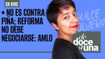 #EnVivo ¬ #DeDoceAUna ¬ La reforma judicial no debe negociarse: AMLO  ¬ México se alista para “Beryl”