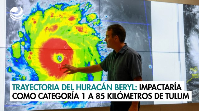 Trayectoria del huracán Beryl: Impactaría como categoría 1 a 85 kilómetros de Tulum