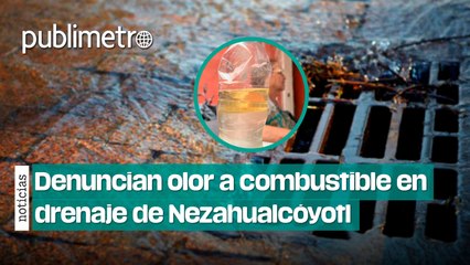 ¿Agua contaminada llegó al Edomex? Denuncian olor a combustible en drenaje de Nezahualcóyotl