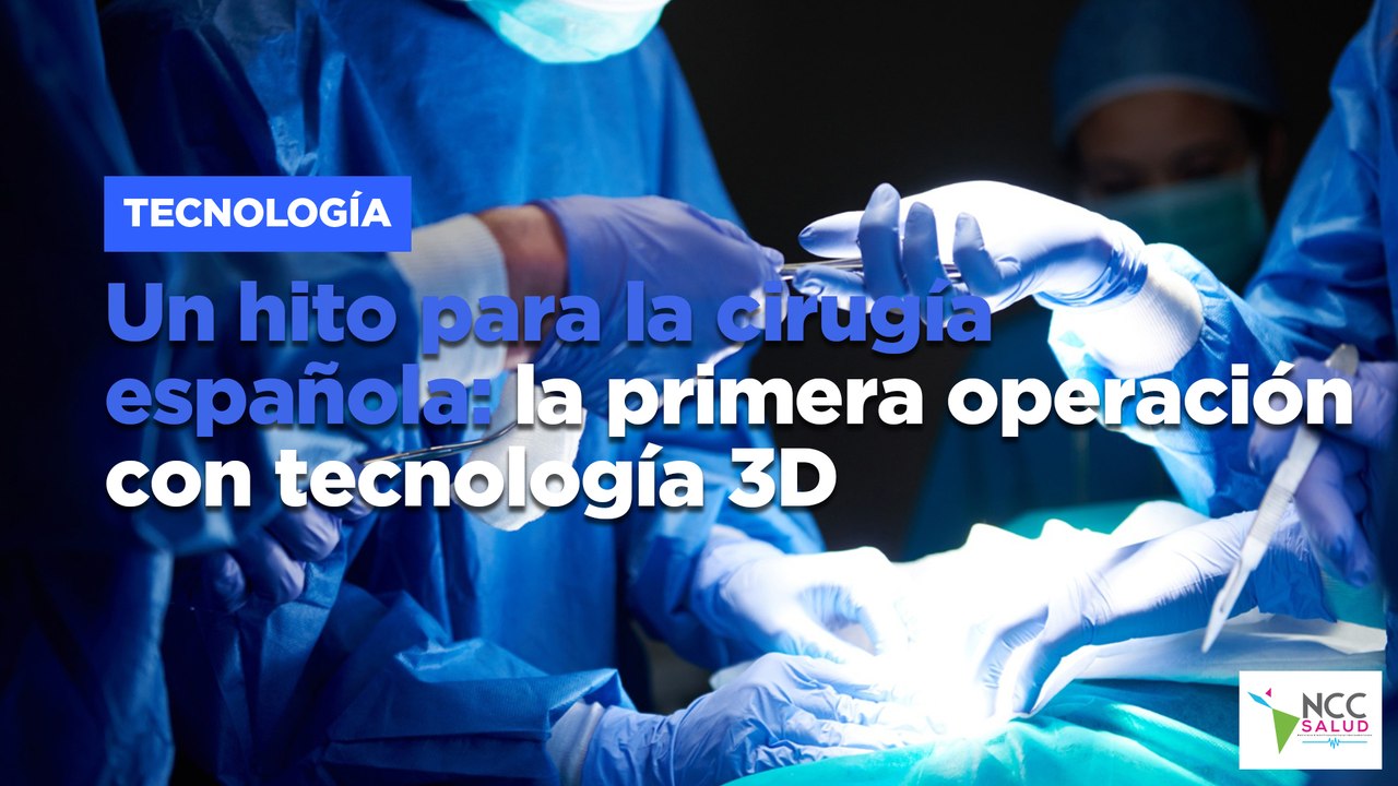 Un hito para la cirugía española: la primera operación con tecnología 3D