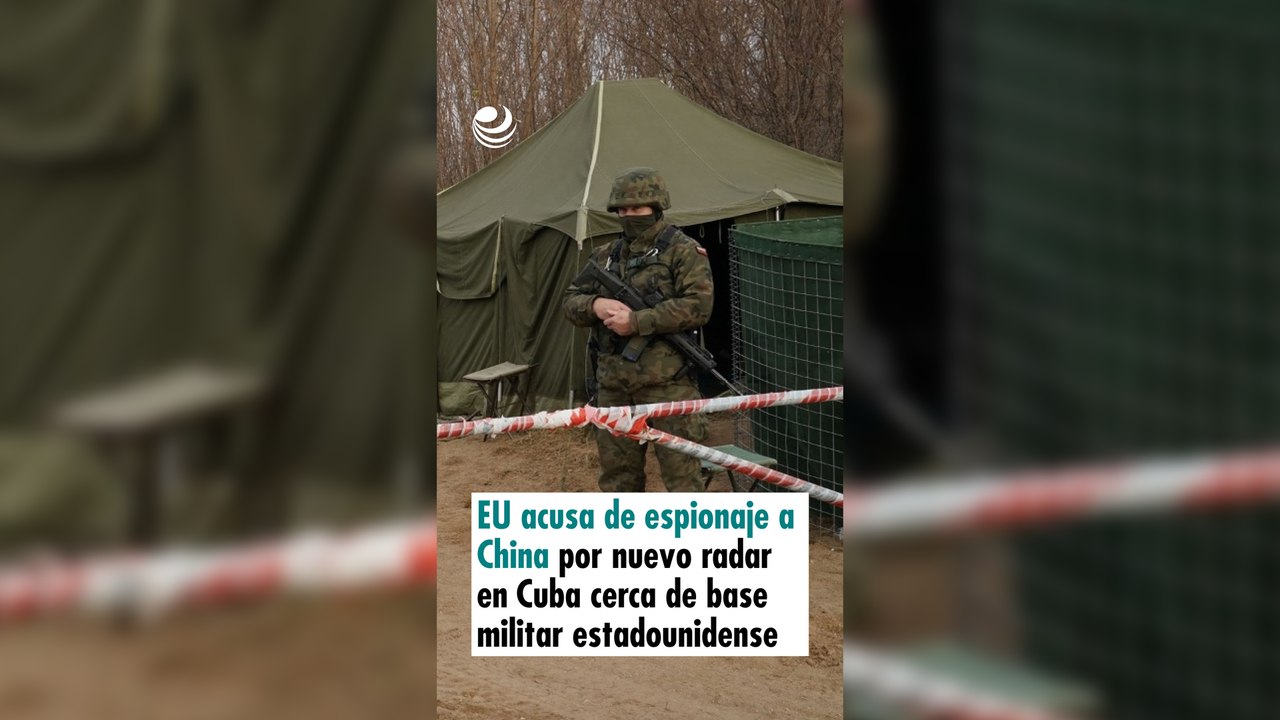 EU acusa de espionaje a China por nuevo radar en Cuba cerca de base militar estadounidense