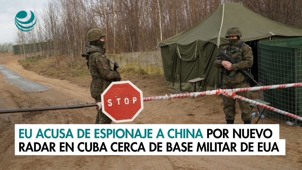 EU acusa de espionaje a China por nuevo radar en Cuba cerca de base militar estadounidense