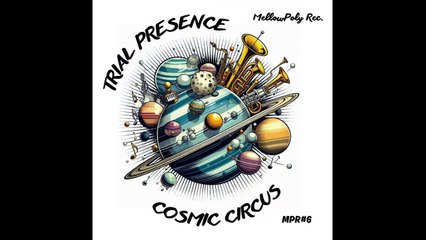 Trial Presence - Cosmic Circus