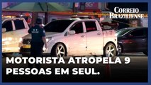 MOTORISTA ATROPELA E MATA NOVE PESSOAS EM SEUL