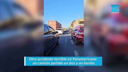 Otro accidente terrible en Panamericana: un camión partido en dos y un herido