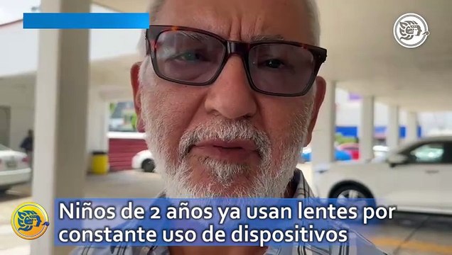 Niños de 2 años ya usan lentes por constante uso de dispositivos: oftalmólogo
