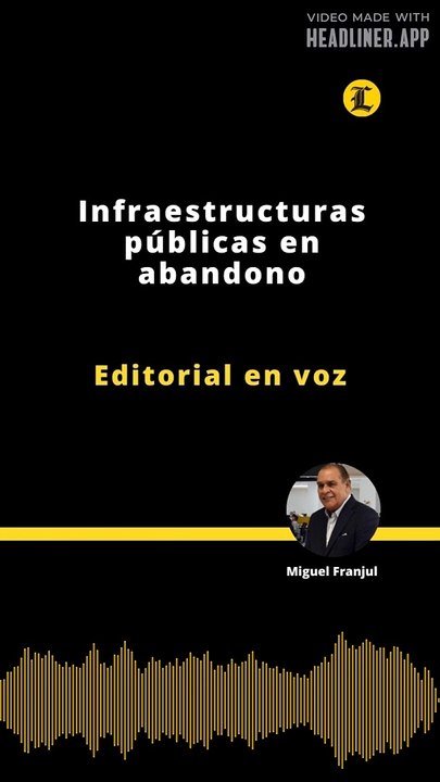 Editorial | Infraestructuras públicas en abandono