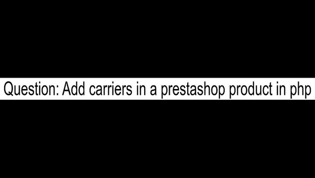 Add carriers in a prestashop product in php