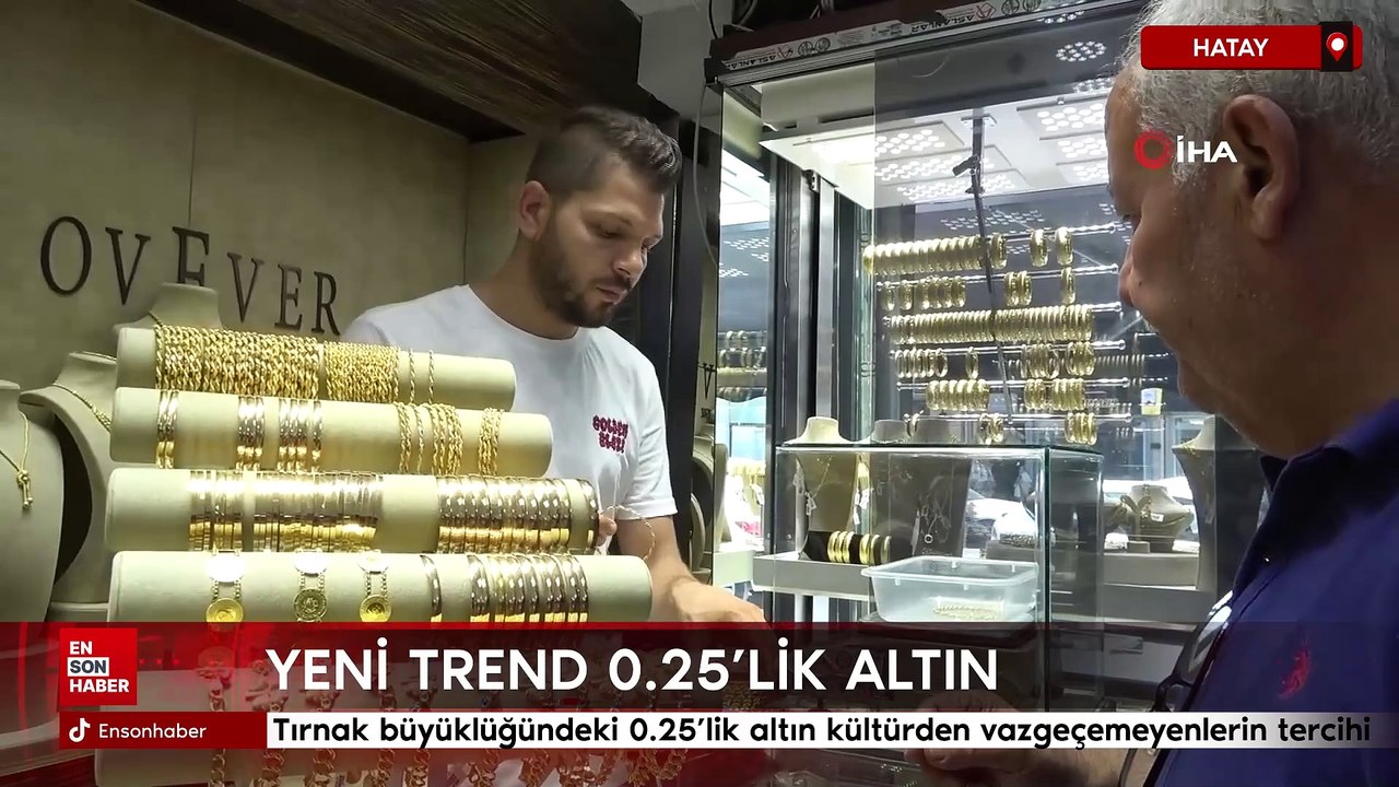 Hatay'da yeni trend 0.25'lik altın